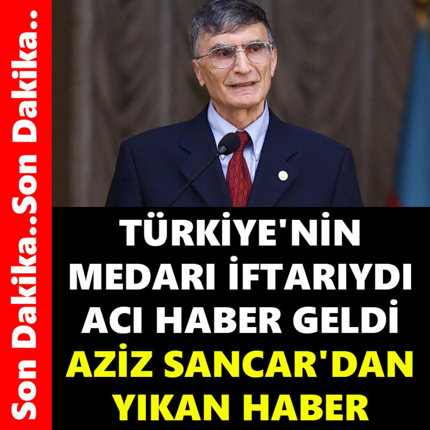 TÜRKİYE'NİN MEDARI İFTARIYDI ACI HABER GELDİ!