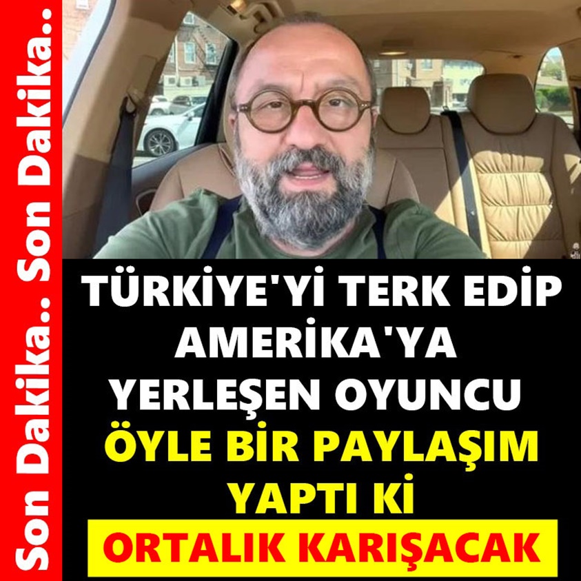 TÜRKİYE'Yİ TERK EDİP AMERİKA'YA YERLEŞEN OYUNCU ÖYLE BİR PAYLAŞIM YAPTI Kİ 