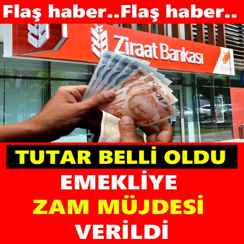 TUTAR BELLİ OLDU EMEKLİYE ZAM MÜJDESİ VERİLDİ