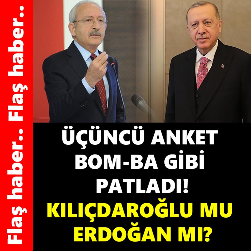 ÜÇÜNCÜ ANKET BOMBA GİBİ PATLADI KILIÇDAROĞLU MU ERDOĞAN MI?