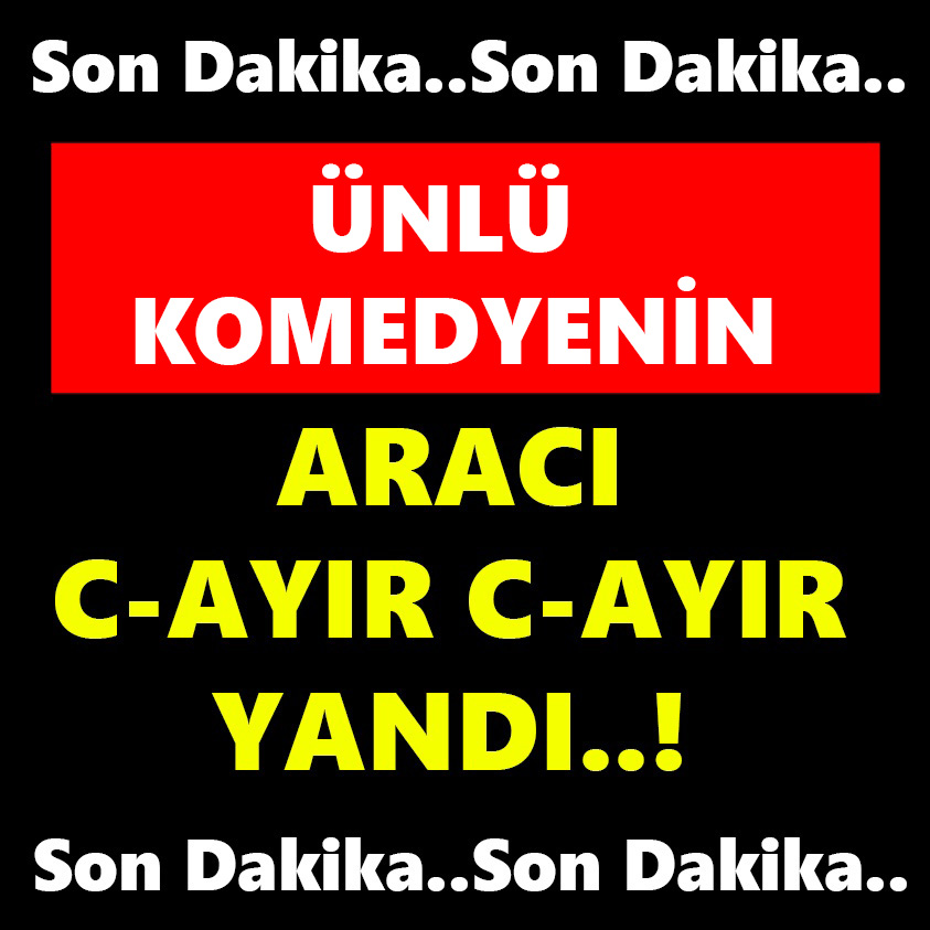 ÜNLÜ KOMEDYENİN ARACI C-AYIR C-AYIR YANDI!