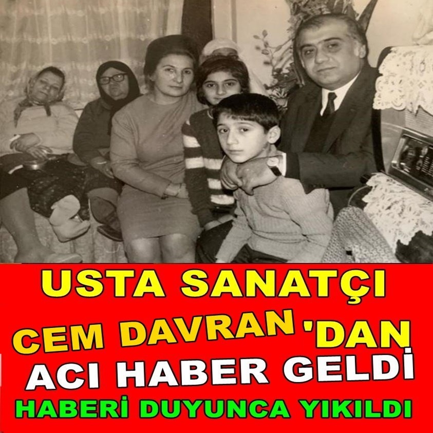 USTA SANATÇI CEM DAVRAN'DAN ACI HABER GELDİ