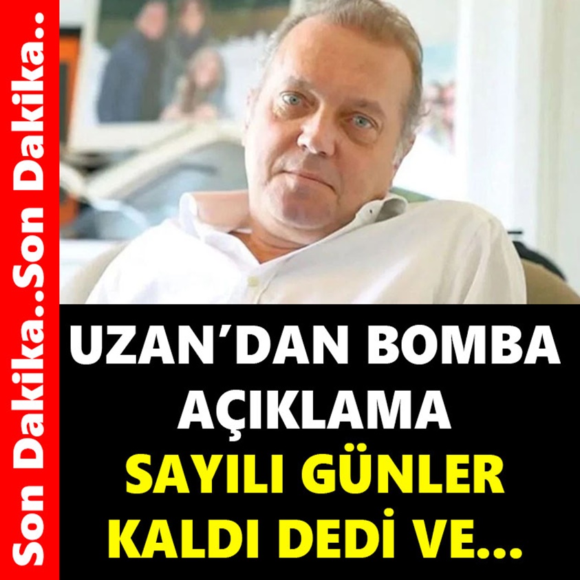 UZAN'DAN BOMBA AÇIKLAMA SAYILI GÜNLER KALDI DEDİ VE