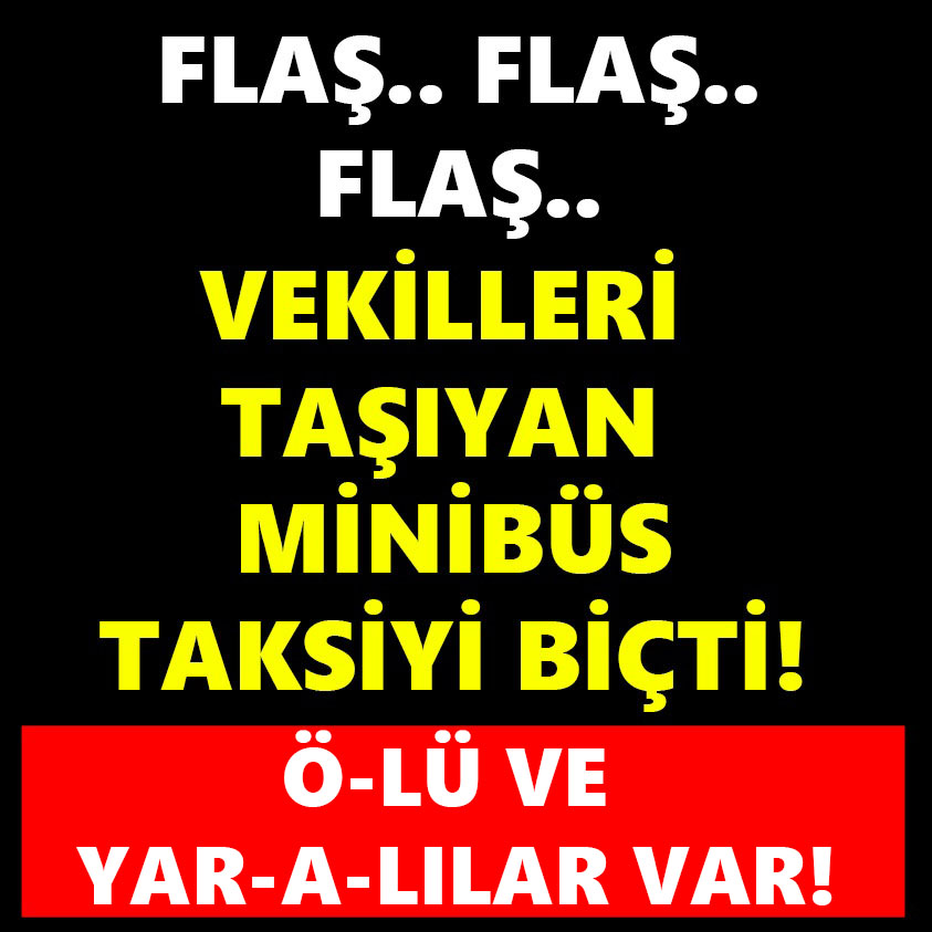 VEKİLLERİ TAŞIYAN MİNİBÜS TAKSİYİ BİÇTİ!