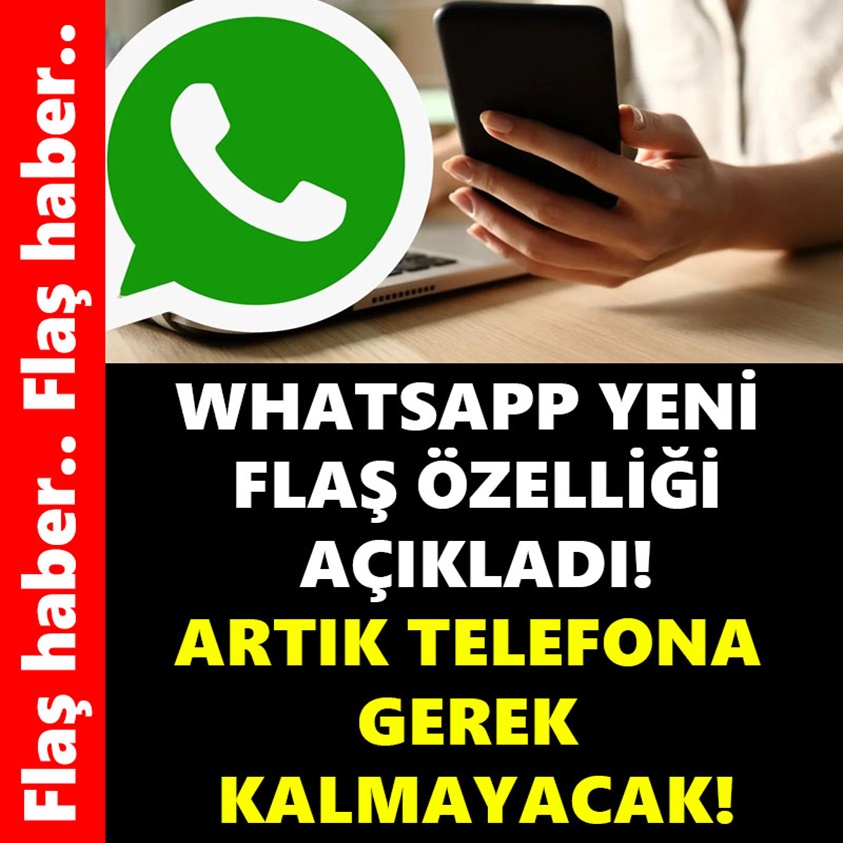 WHATSAPP YENİ FLAŞ ÖZELLİĞİ AÇIKLADI!