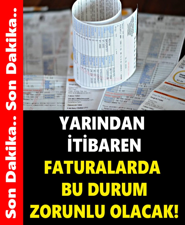 Yarından İtibaren Faturalarda Bu Durum Zorunlu Olacak 