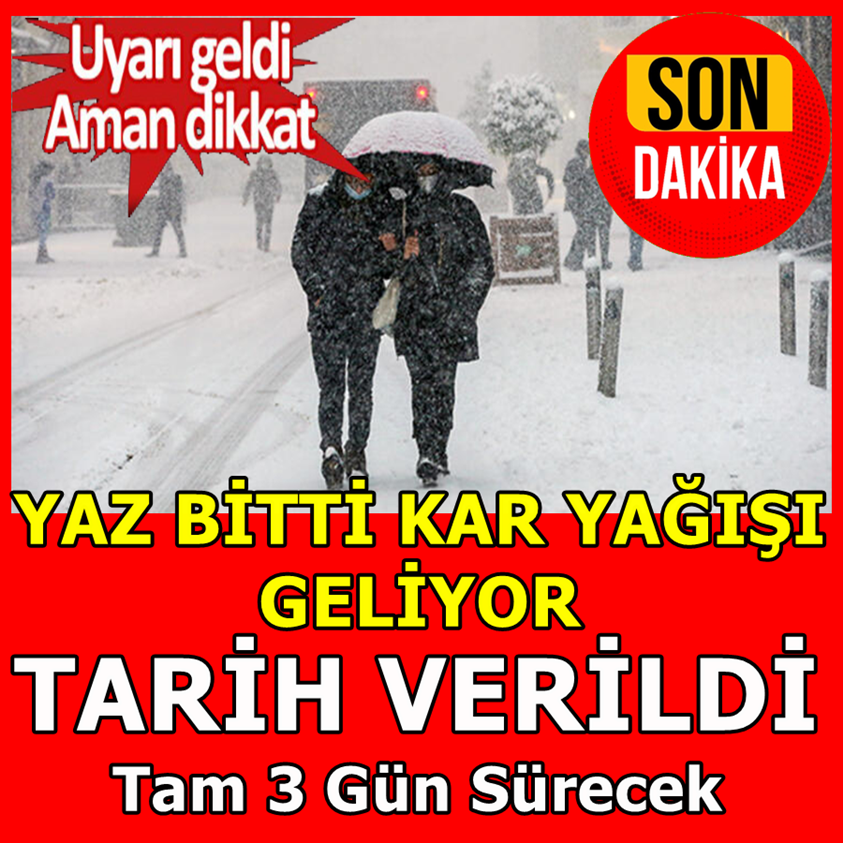 YAZ BİTTİ KAR YAĞIŞI GELİYOR TARİH VERİLDİ