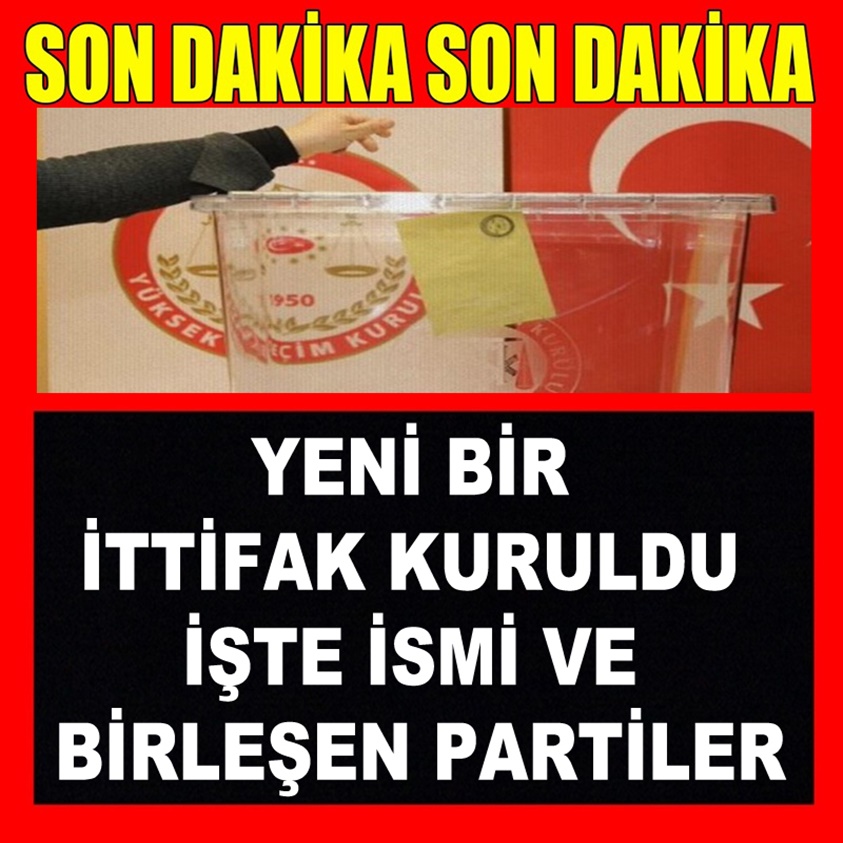 YENİ BİR İTTİFAK KURULDU İŞTE İSMİ VE BİRLEŞEN PARTİLER