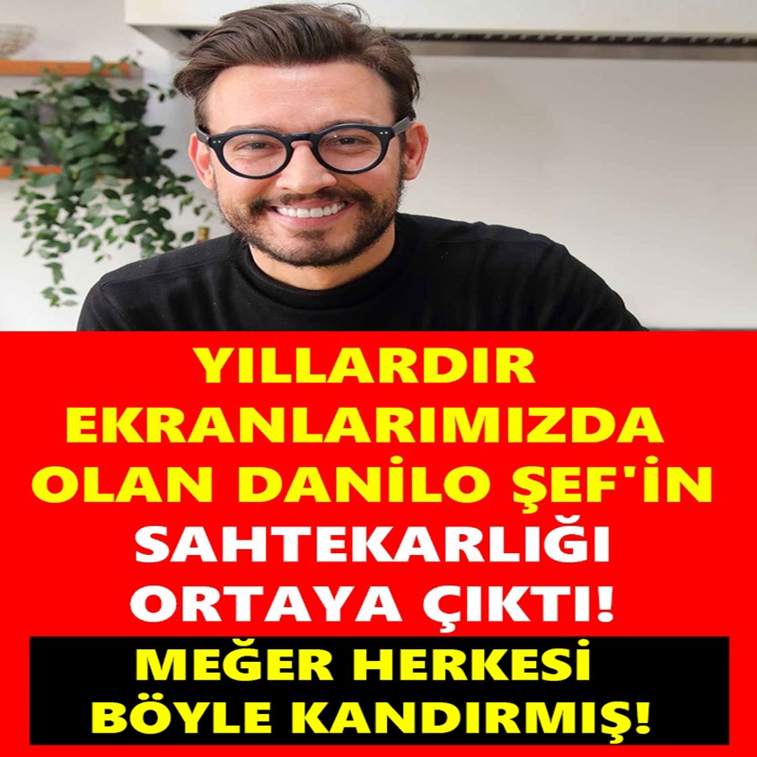 YILLARDIR EKRANLARIMIZDA OLAN DANİLO ŞEF'İN SAHTEKARLIĞI ORTAYA ÇIKTI