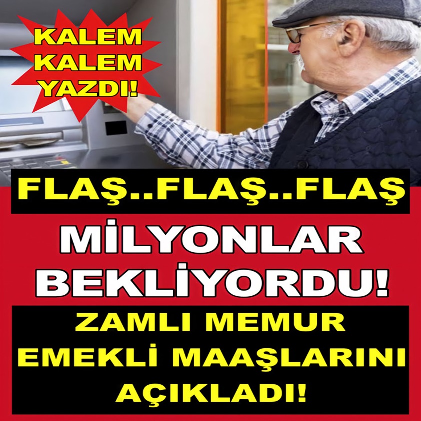 ZAMLI MEMUR EMEKLİ MAAŞLARINI AÇIKLADI 