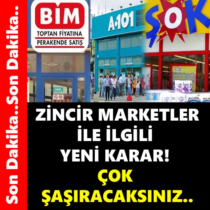 ZİNCİR MARKETLER İLE İLGİLİ YENİ KARAR ÇOK ŞAŞIRACAKSINIZ