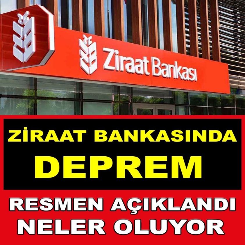 ZİRAAT BANKASINDA DEPREM RESMEN AÇIKLANDI NELER OLUYOR