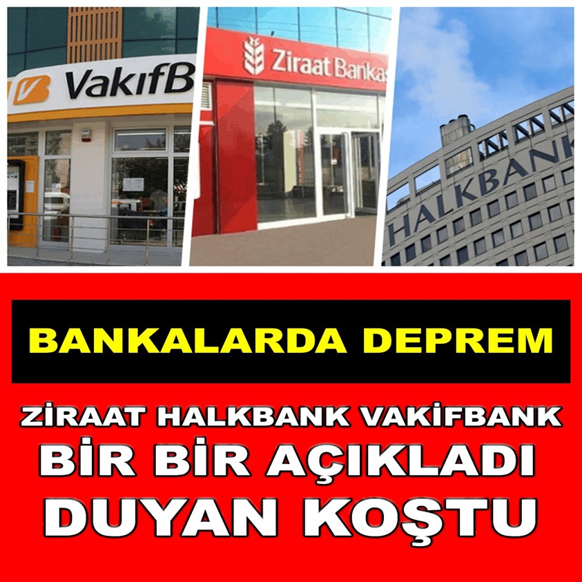 ZİRAAT HALKBANK VAKIFBANK BİR BİR AÇIKLADI DUYAN KOŞTU