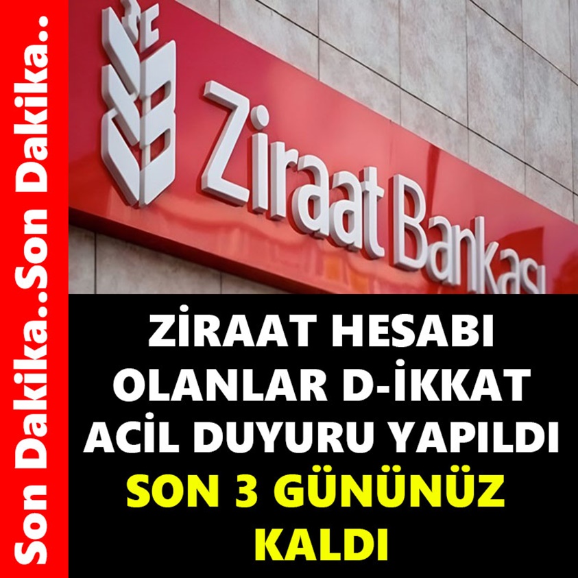 ZİRAAT HESABI OLANLAR D-İKKAT ACİL DUYURU YAPILDI